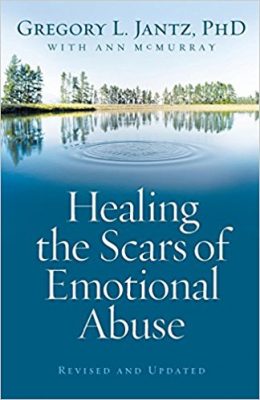 Healing The Scars of Emotional Abuse by Dr. Gregory Jantz