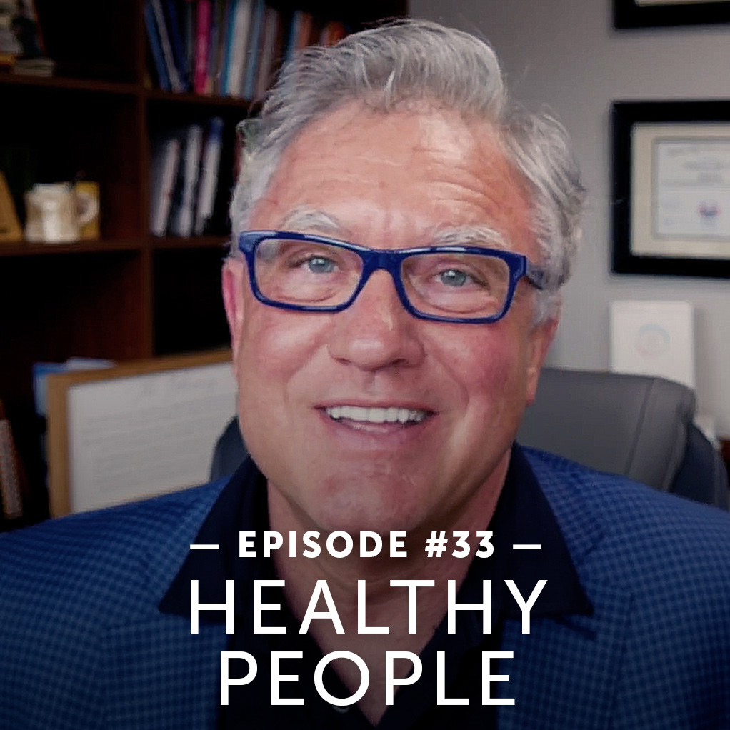 #33 – Dr. Jantz Discusses What Defines a Healthy Person