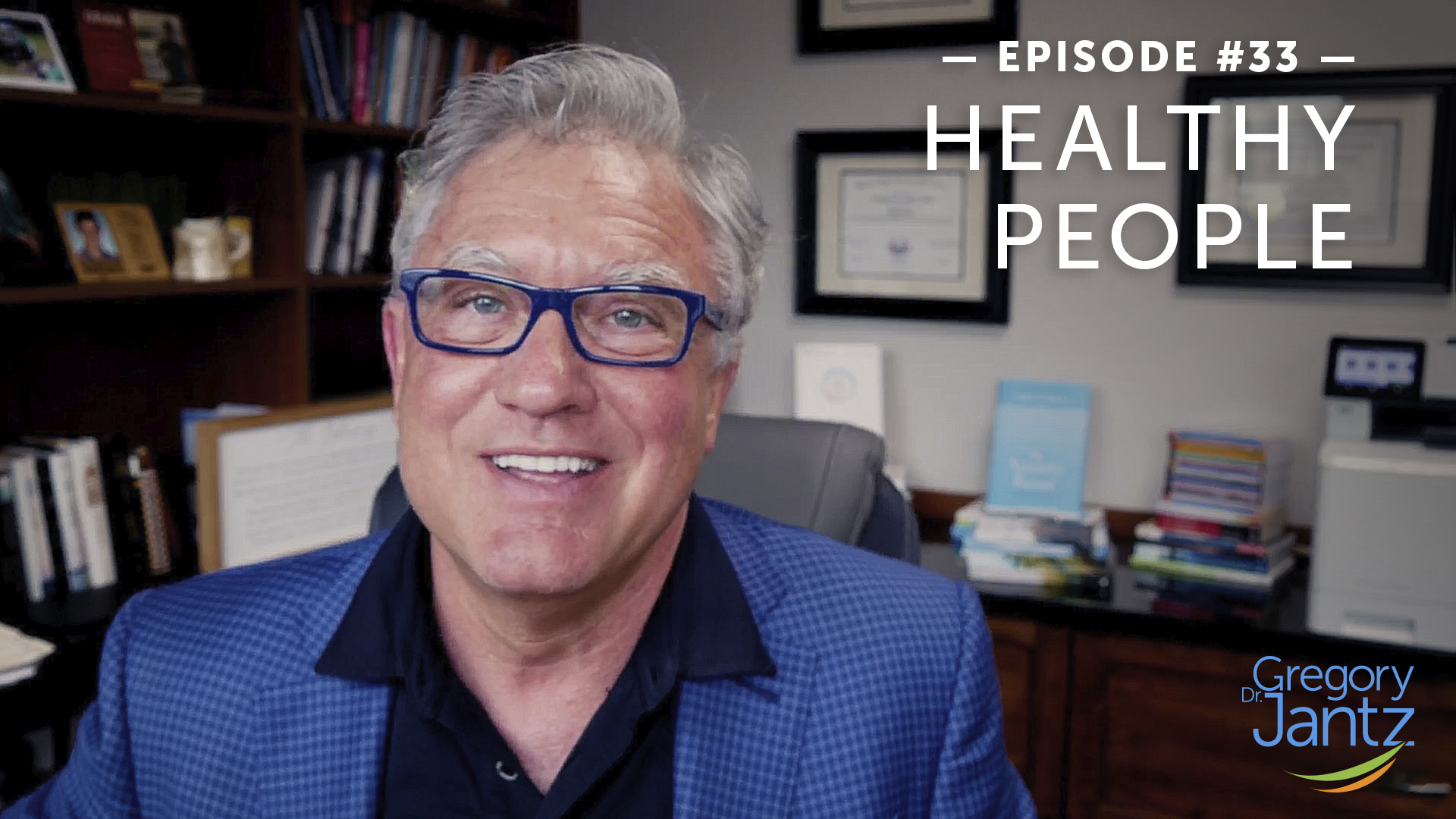 #33 – Dr. Jantz Discusses What Defines a Healthy Person